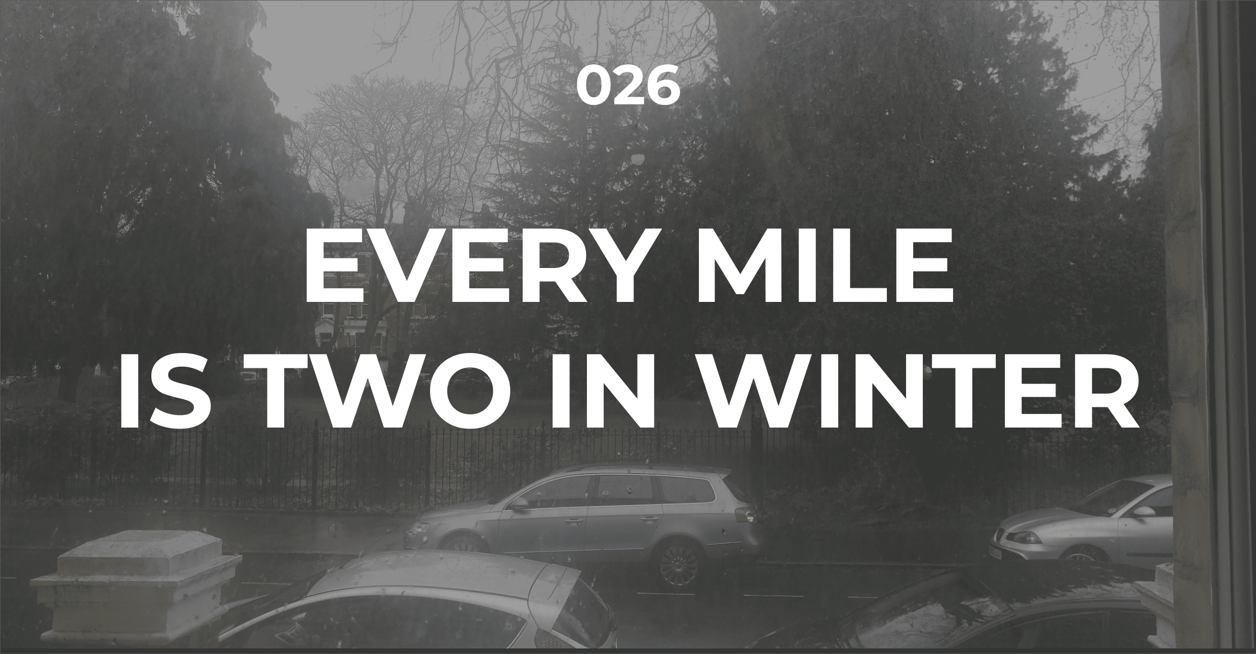 Every mile is two in winter
