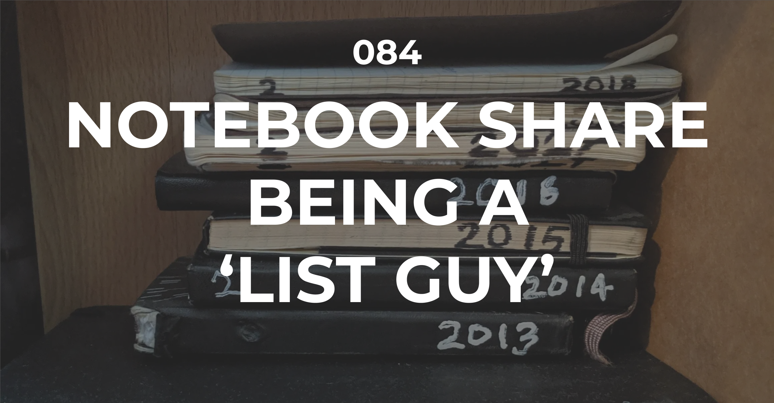 Notebook share – Being a ‘List Guy’