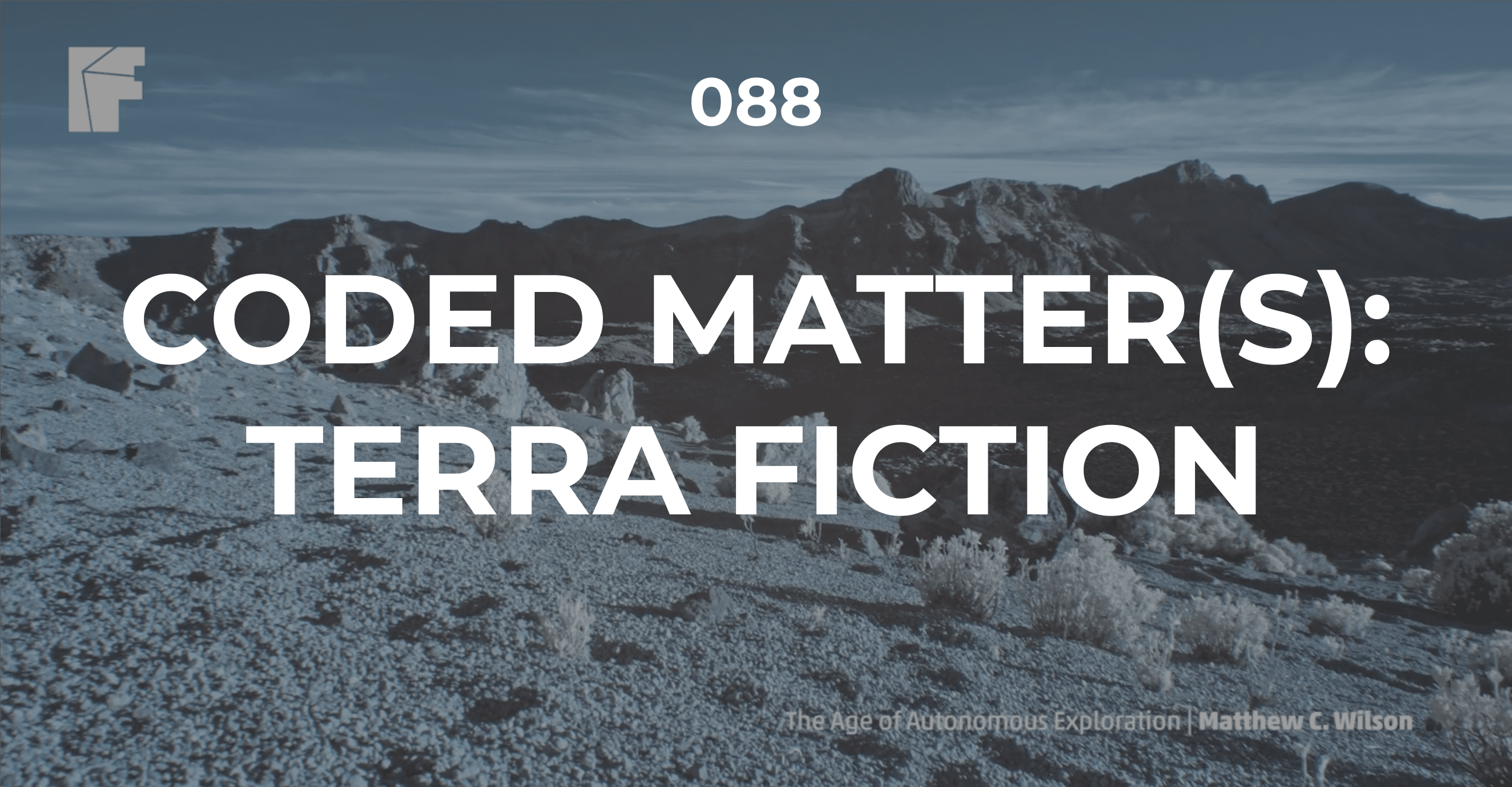Coded Matter(s): Terra Fiction | Stage II of Worldbuilding