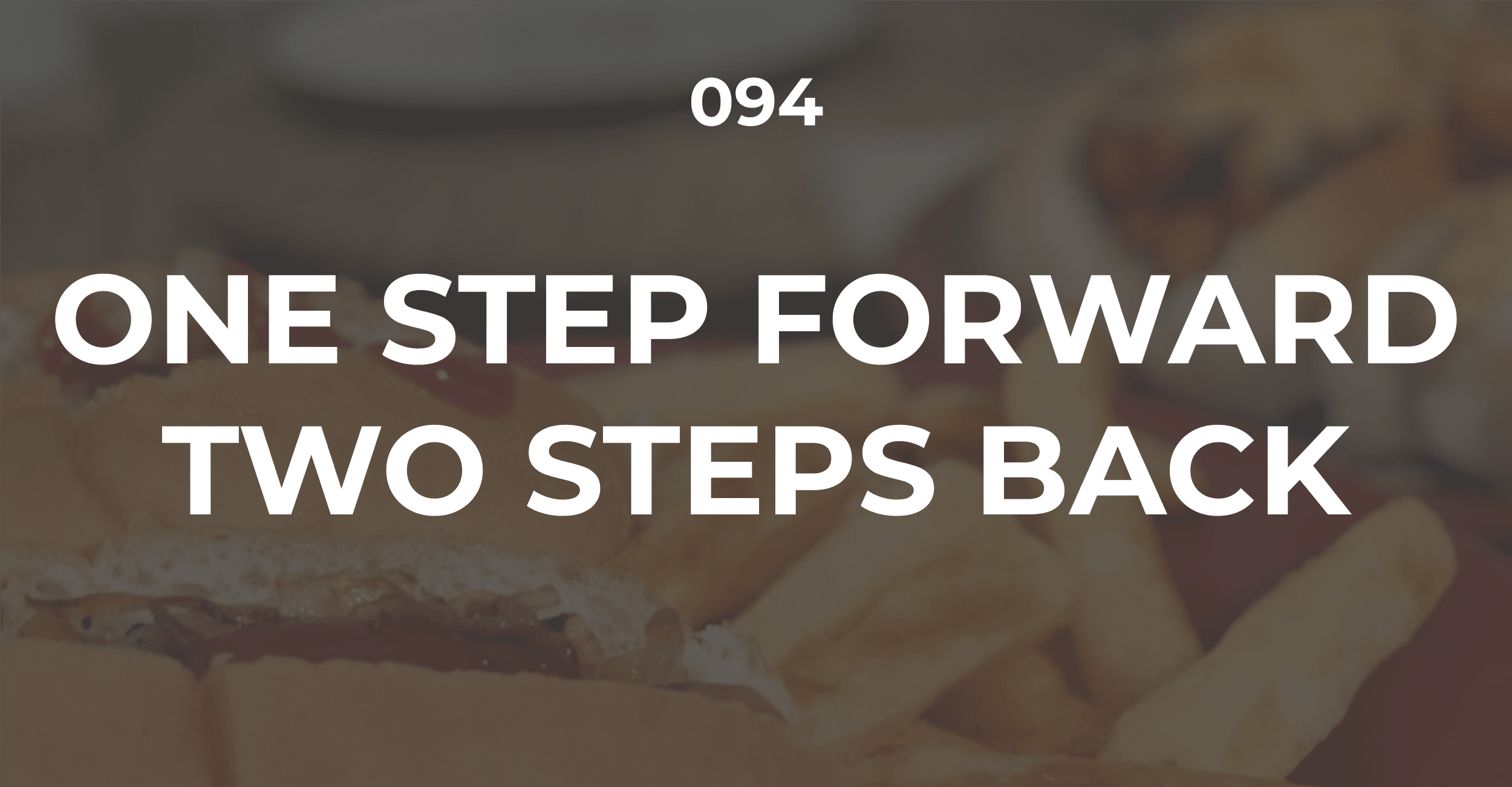 One Step Forward Two Steps Back