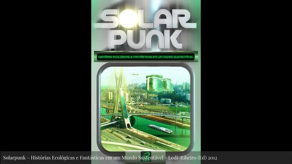 Featured image for Solarpunk: Life in the Future Beyond the Rusted Chrome of Yestermorrow - book cover titled SOLAR PUNK featuring a futuristic green city.