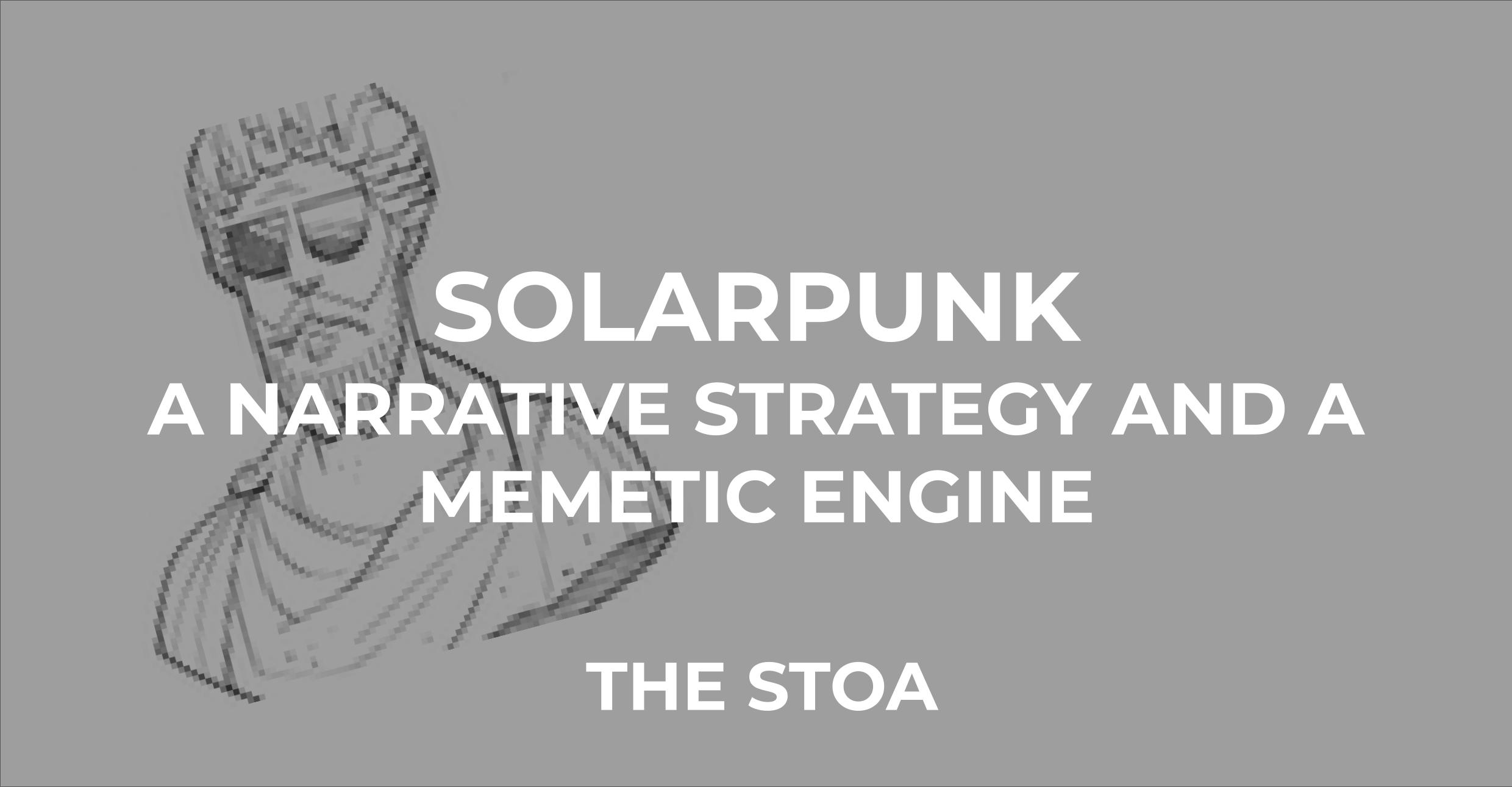 Solarpunk: A Narrative Strategy, a Memetic Engine | The Stoa