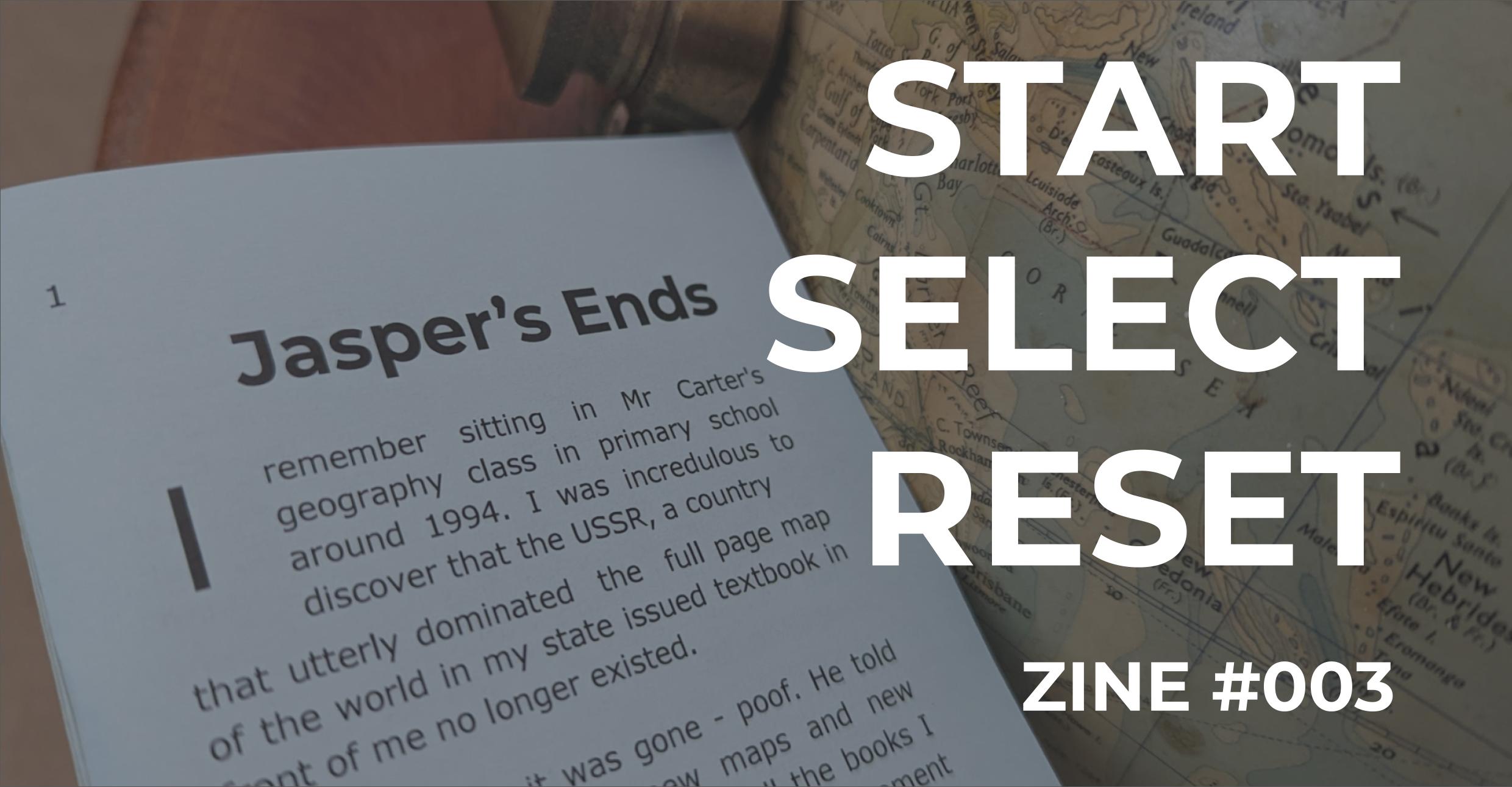 Start Select Reset Zine – Jasper’s Ends 