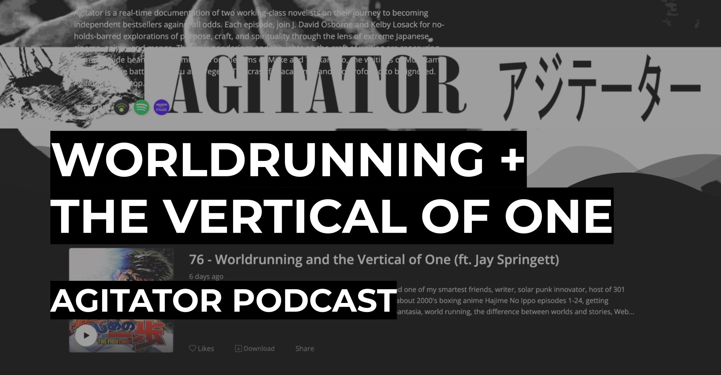 Worldrunning and the Vertical of One | Agitator Pod