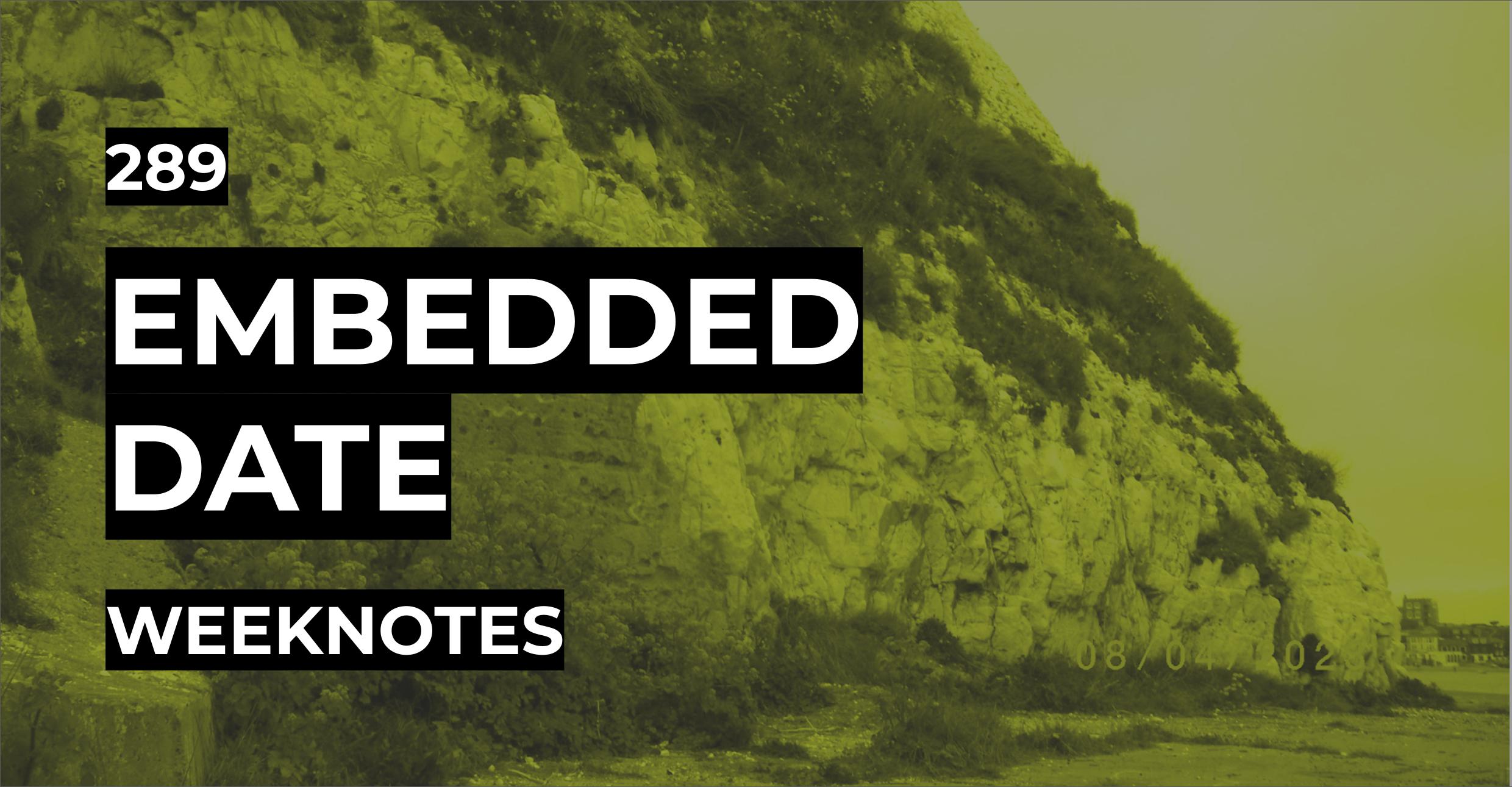 Embedded Date | Weeknotes