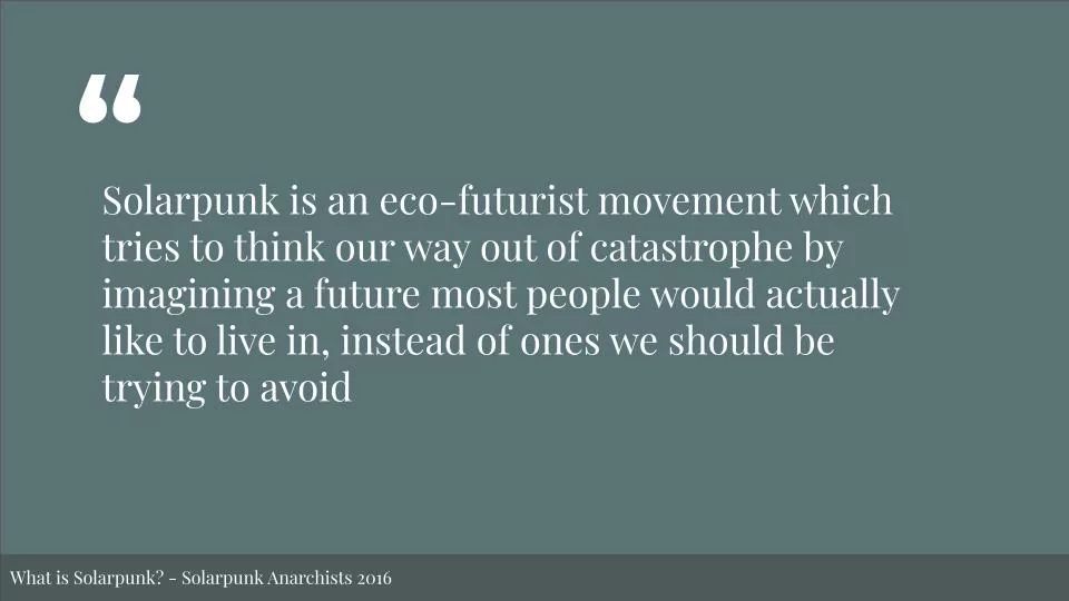 Featured image for Solarpunk: Life in the Future Beyond the Rusted Chrome of Yestermorrow - a quote card defining Solarpunk as an eco-futurist movement.