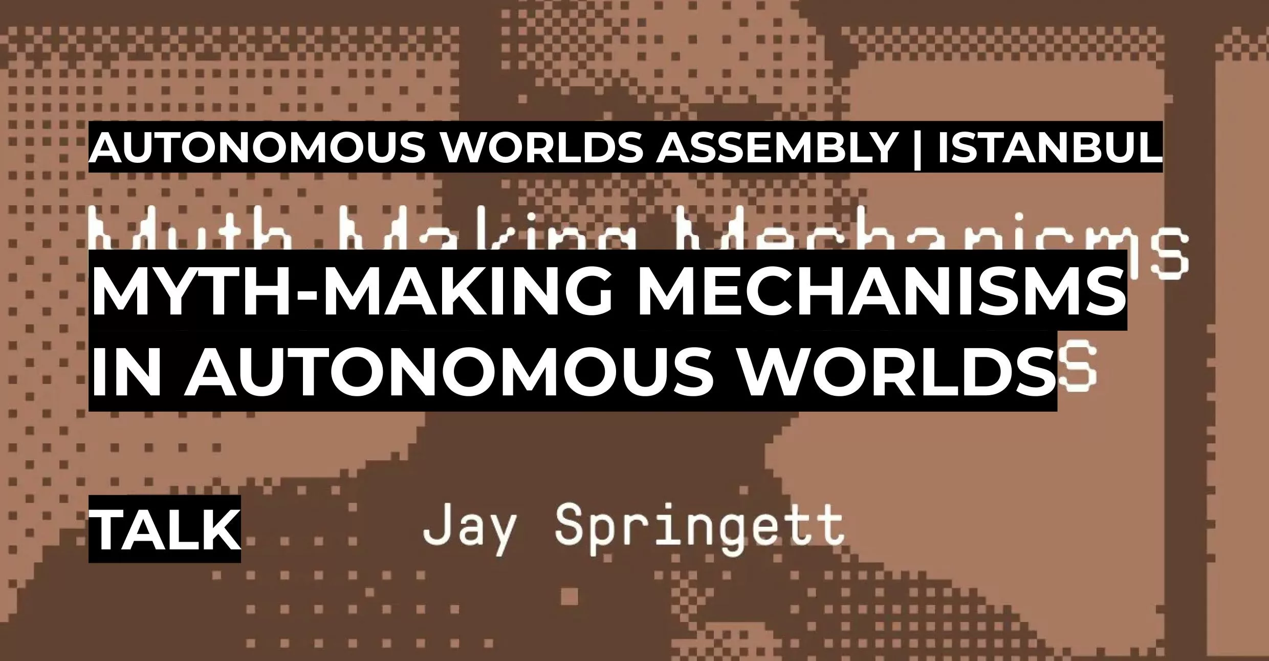 Myth-Making Mechanisms in Autonomous Worlds talk at Devconnect 2023